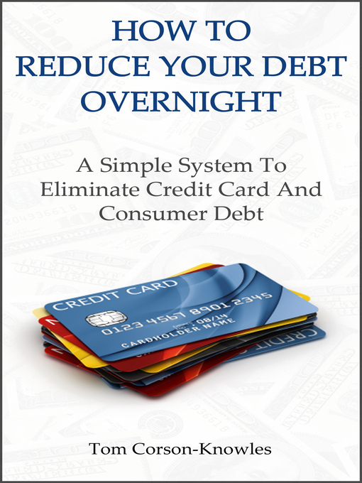 Title details for How to Reduce Your Debt Overnight by Tom Corson-Knowles - Wait list